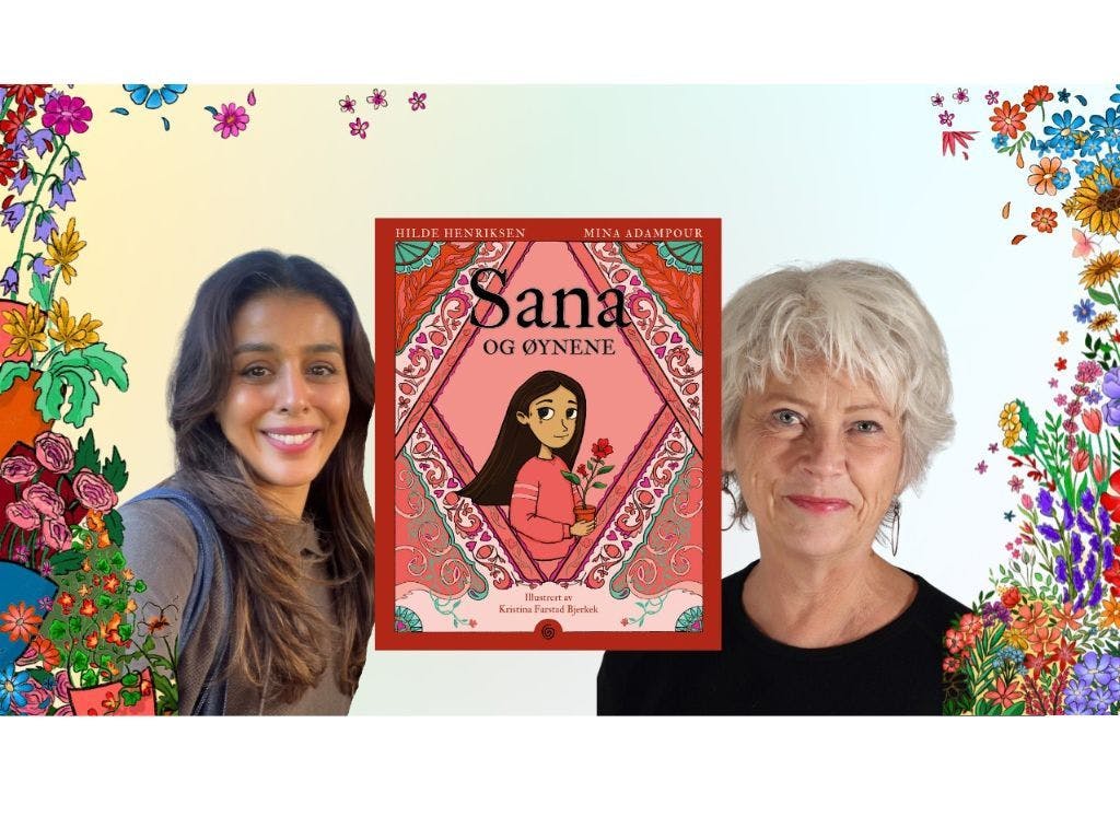 Portrettbilder av Mina Adampour og Hilde Henriksen, samt bokomslaget til "Sana og øynene" med blomsterillustrasjoner rundt
